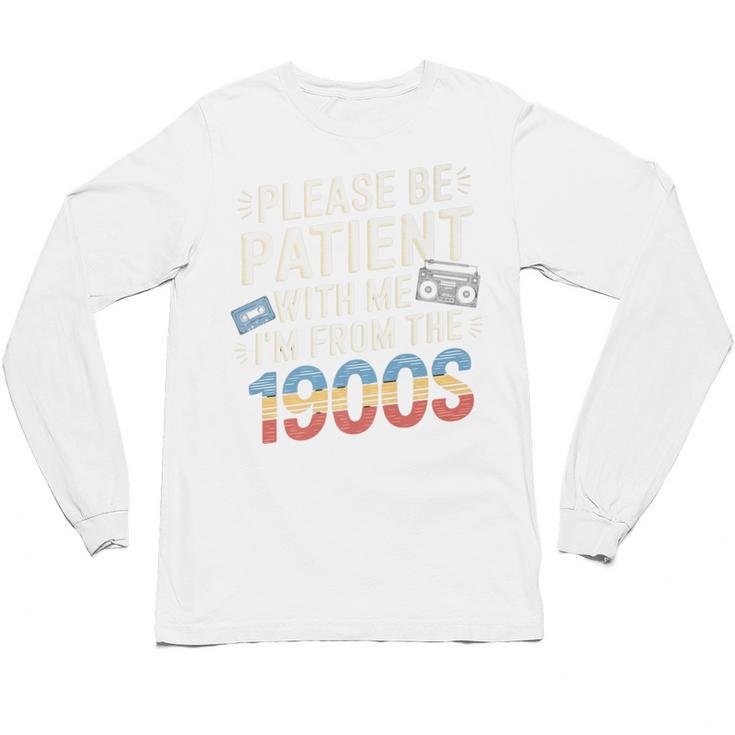 Please Be Patient With Me I'm From The 1900s Retro Tee Premium Unisex Long Sleeve T-Shirt