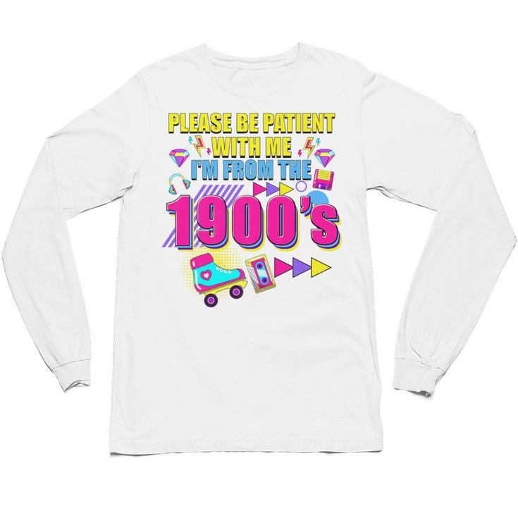 Please Be Patient With Me I'm From The 1900s Retro Vibes Premium Unisex Long Sleeve T-Shirt