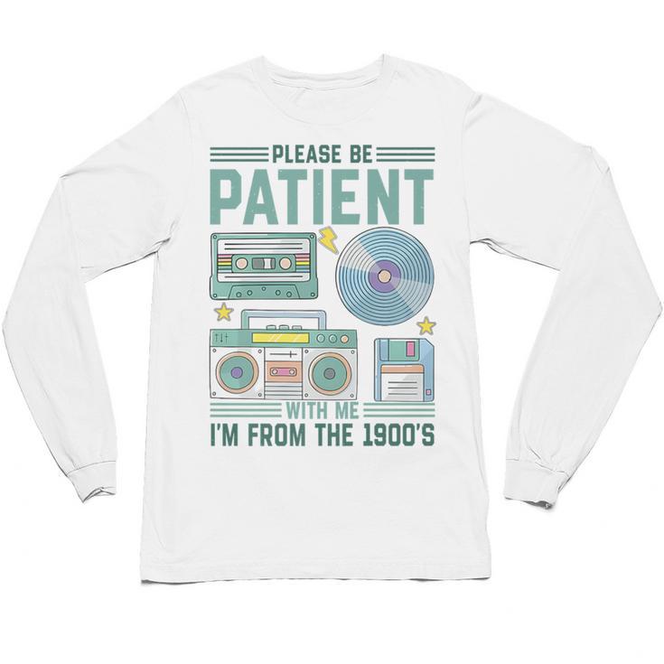 Please Be Patient With Me I'm From The 1900s Retro Vintage Premium Unisex Long Sleeve T-Shirt