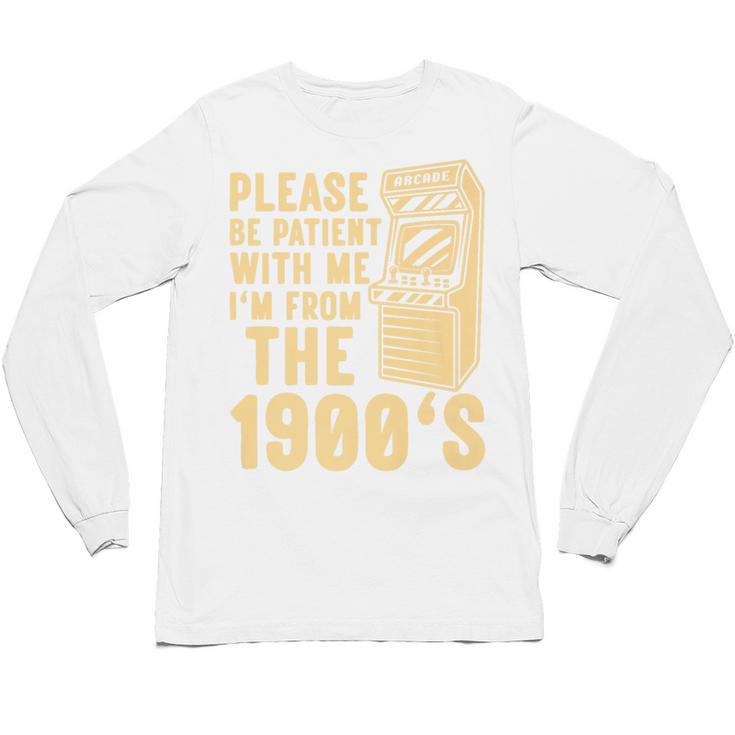 Please Be Patient With Me I'm From The 1900s Shirt Premium Unisex Long Sleeve T-Shirt