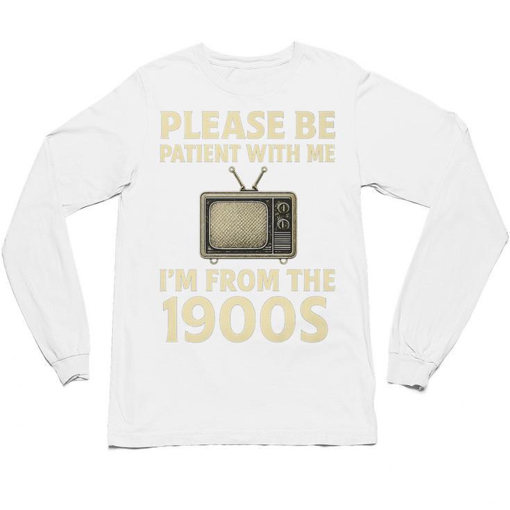 Please Be Patient With Me I'm From The 1900s Television Set Premium Unisex Long Sleeve T-Shirt