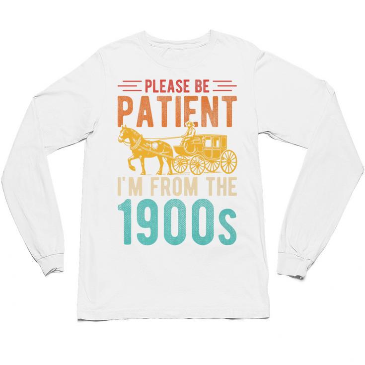 PLEASE BE PATIENT I'M FROM THE 1900s Vintage 1900s 90s Premium Unisex Long Sleeve T-Shirt