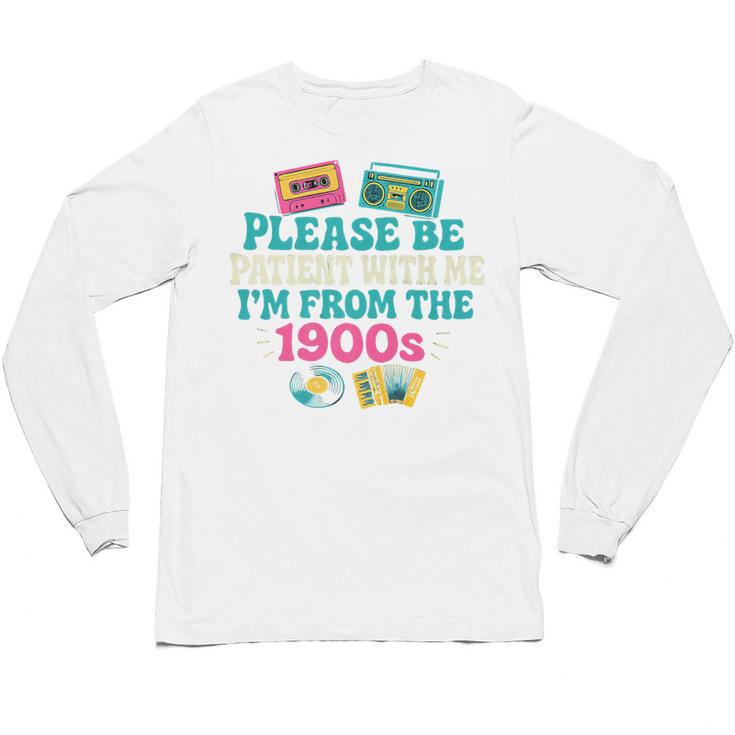 Please Be Patient With Me I'm From The 1900s Vintage For Man Premium Unisex Long Sleeve T-Shirt