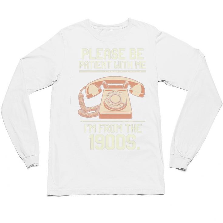 Please Be Patient With Me I'm From The 1900s Vintage Retro Premium Tri-Blend Unisex Long Sleeve T-Shirt