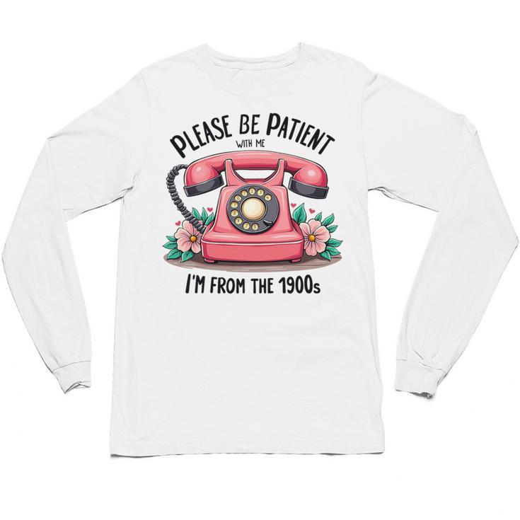 Please Be Patient With Me I'm From The 1900s Women Girl Premium Tri-Blend Unisex Long Sleeve T-Shirt