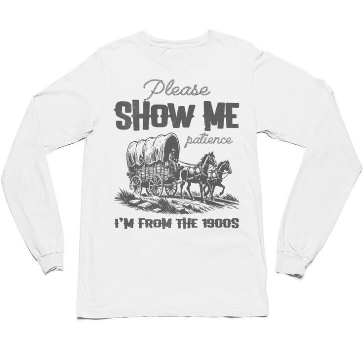 Please Show Me Patience I'm From The 1900s Vintage Horse Premium Unisex Long Sleeve T-Shirt Please Show Me Patience I'm From The 1900s Vintage Horse Premium Unisex Long Sleeve T-Shirt