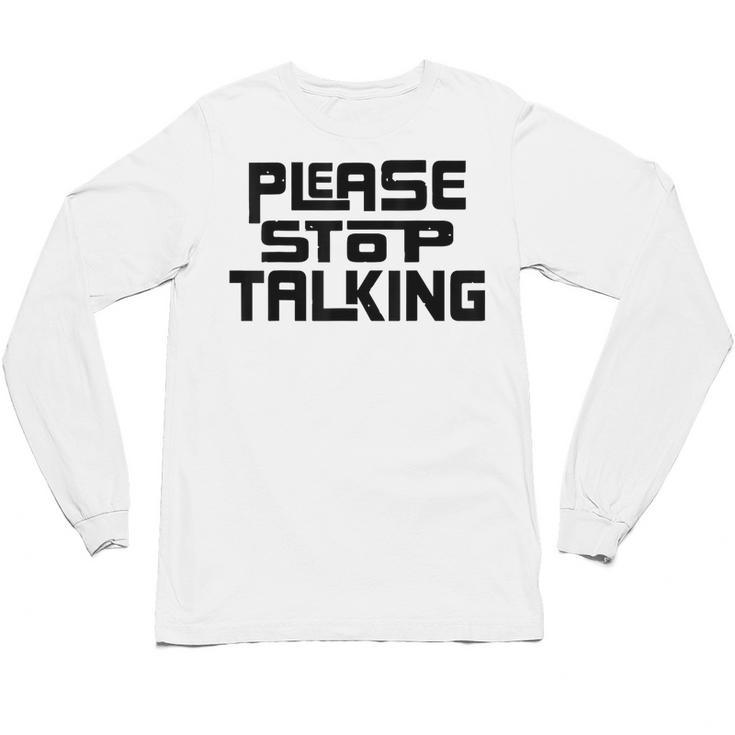 Please Stop Talking Sarcastic Introvert Humor Unisex Long Sleeve T-Shirt