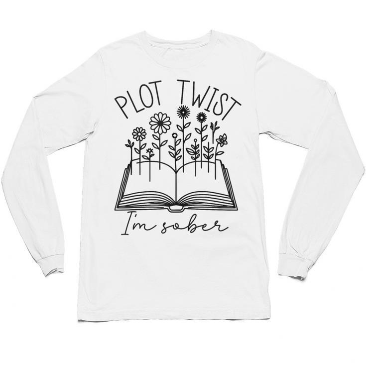 Plot Twist I'm Sober Women's Sobriety Book Reading Literary Unisex Long Sleeve T-Shirt