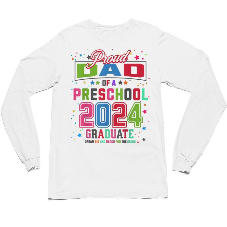 Pre School Graduation Idea For Dad & Preschool Graduation Unisex Long Sleeve T-Shirt