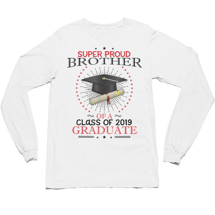 Proud Brother The Class Of 2019 Graduate Graduation Shirt Unisex Long Sleeve T-Shirt