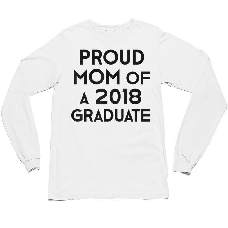 Proud Mom Of A 2018 Graduate Mama Graduation Unisex Long Sleeve T-Shirt