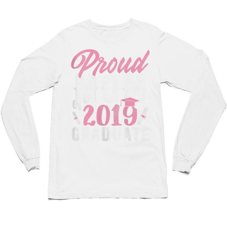 Proud Mom Of The Graduate Senior Class 2019 Graduation Party Unisex Long Sleeve T-Shirt