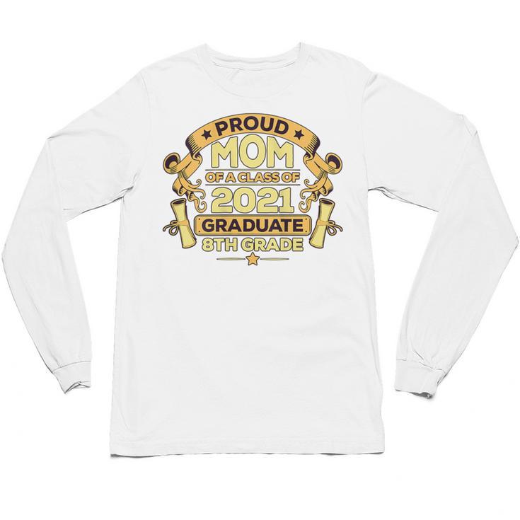 Proud Mom Graduation Of 8th Grade Graduate Unisex Long Sleeve T-Shirt
