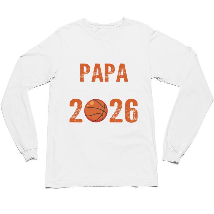 Proud PAPA Of 2026 Senior Basketball Student Graduation Unisex Long Sleeve T-Shirt