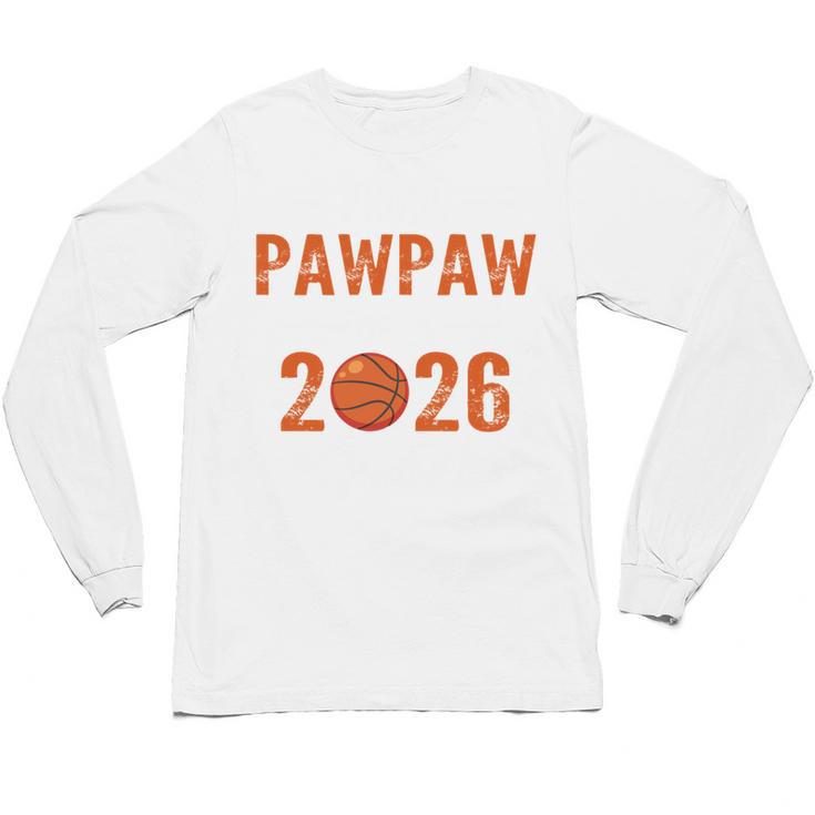 Proud PAW PAW Of 2026 Senior Basketball Student Graduation Unisex Long Sleeve T-Shirt