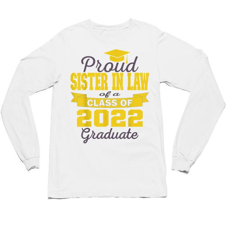Proud Sister In Law Of 2022 Graduate Class 2022 Graduation Unisex Long Sleeve T-Shirt