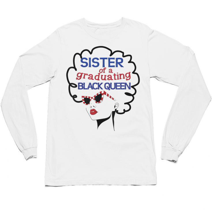Proud Sister Queen Graduation Shirt African American Unisex Long Sleeve T-Shirt