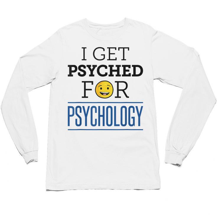 I Get Psyched For Psychology Psychologist Graduation Unisex Long Sleeve T-Shirt