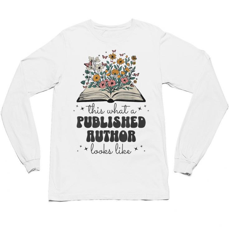 This Is What A Published Author Looks Like Book Writer Unisex Long Sleeve T-Shirt