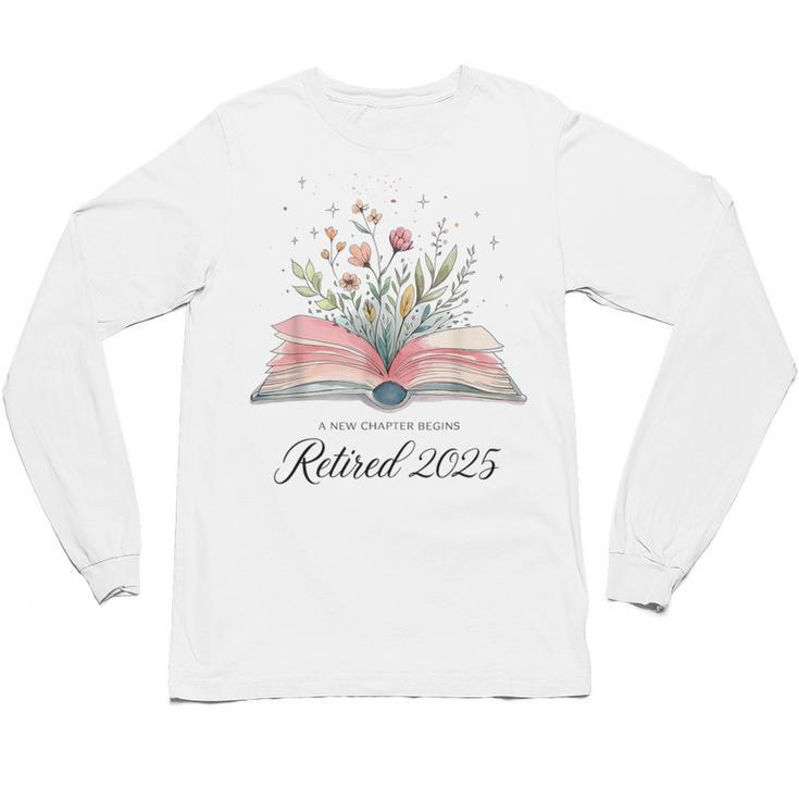 Quote New Chapter Begins Retired 2025 Floral Open Book Unisex Long Sleeve T-Shirt