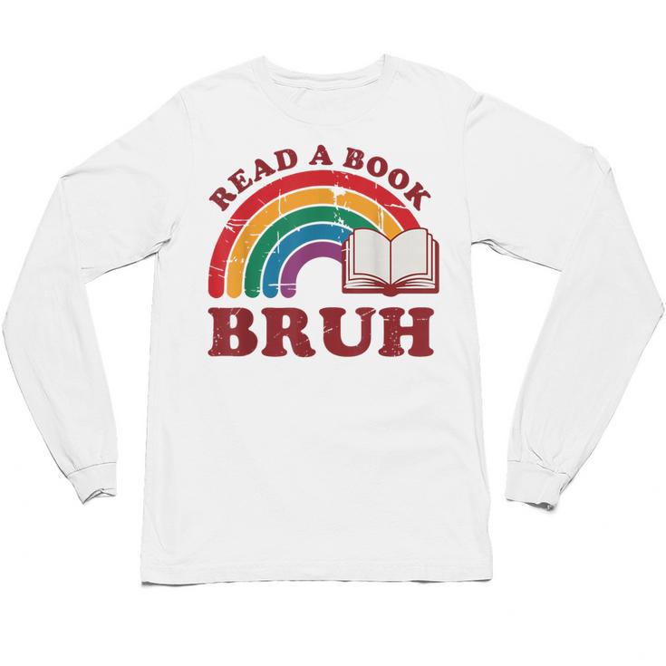 Read A Book Bruh Rainbow Vintage Reading Library Student Unisex Long Sleeve T-Shirt
