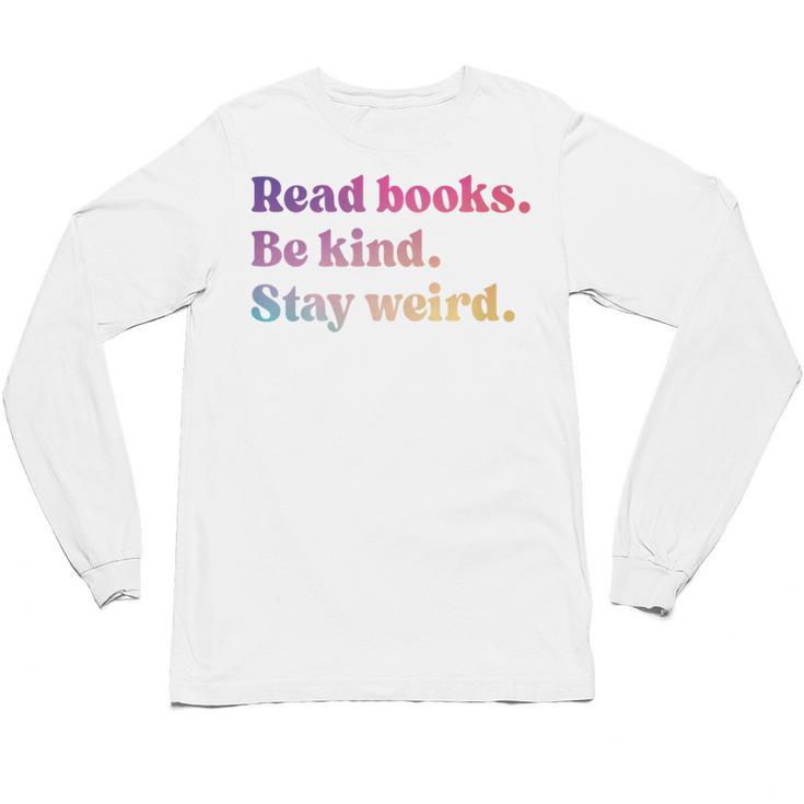 Read Books Be Kind Stay Weird Book Lover Premium Tri-Blend Unisex Long Sleeve T-Shirt