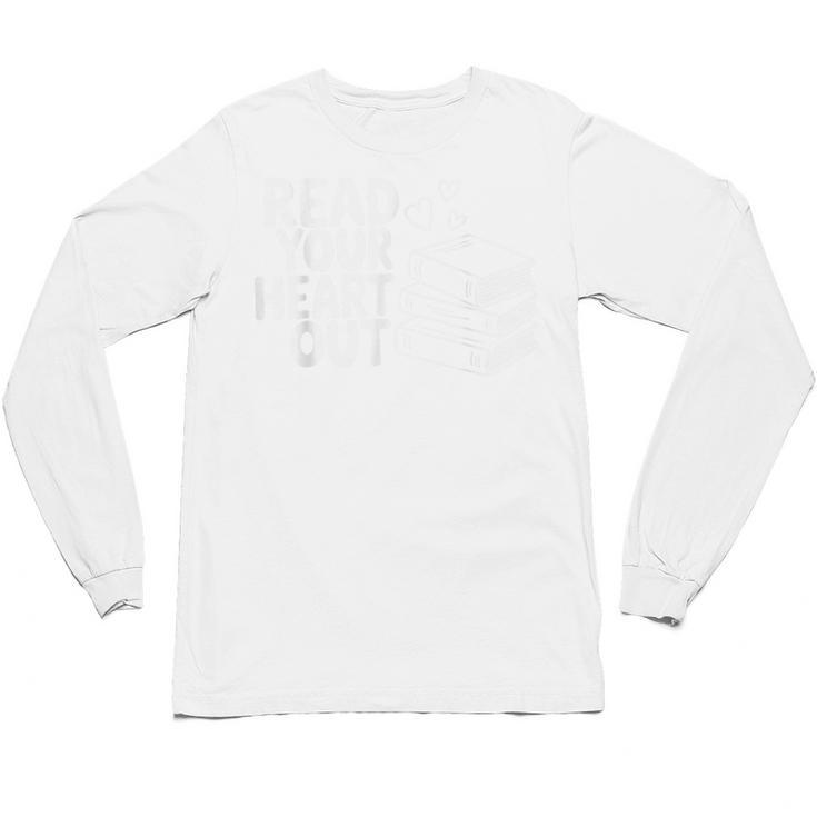 Read Your Heart Out Valentine Reading Books Teachers Kids Unisex Long Sleeve T-Shirt