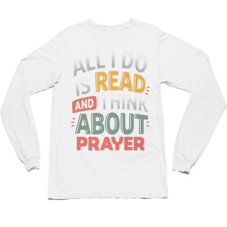 Read And Think About Prayer Faith & Book Lover Premium Unisex Long Sleeve T-Shirt