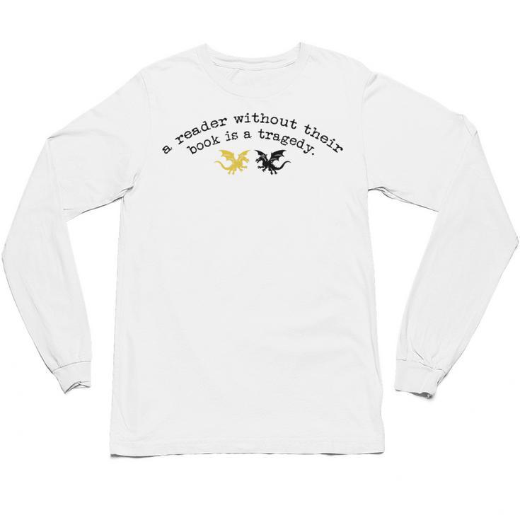 Reader Without a Book Is Tragedy Dragon Bookworm Unisex Long Sleeve T-Shirt