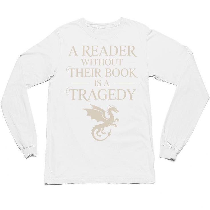 A Reader Without Their Book Is Tragedy Vintage Book Quote Unisex Long Sleeve T-Shirt