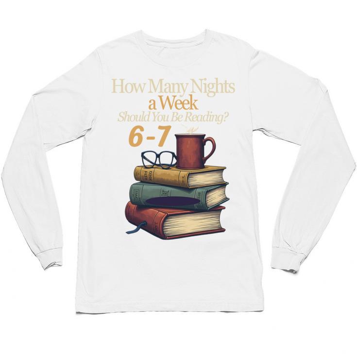 Reading 6 7 Nights Meme English Teacher Bookworm Books Unisex Long Sleeve T-Shirt