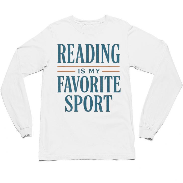 Reading Is My Favorite Sport Literary Book Lover Typography Unisex Long Sleeve T-Shirt