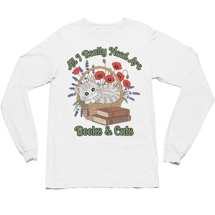 All I Really Need Are Books And Cats Book Lover Tee Unisex Long Sleeve T-Shirt