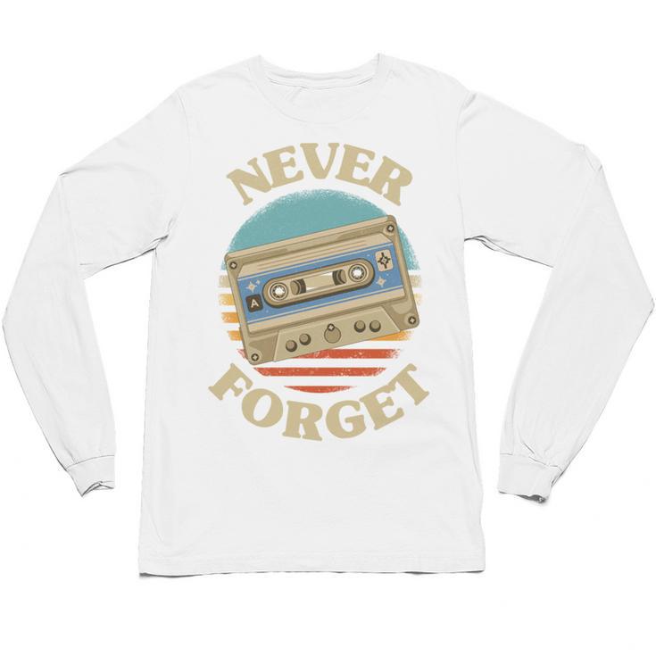 Retro Cassette Never Forget Nostalgia Vintage Unisex Long Sleeve T-Shirt