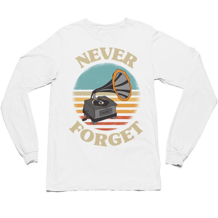 Retro Grammophone Never Forget Nostalgia Vintage Unisex Long Sleeve T-Shirt