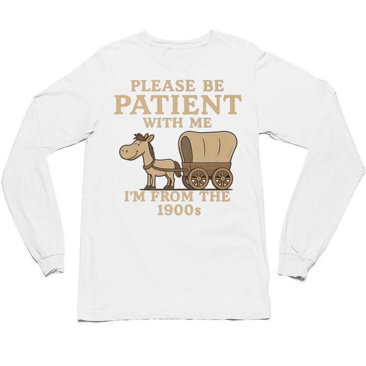 Retro Please Be Patient With Me I'm From The 1900s Vintage Premium Unisex Long Sleeve T-Shirt