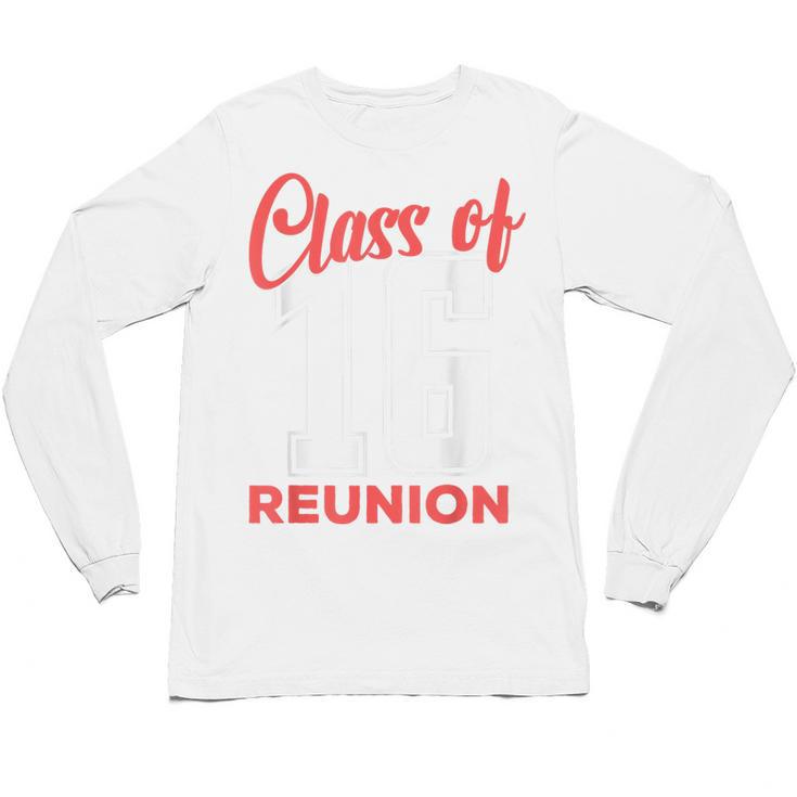 Reunion 2016 Class Of 2016 Matching Graduation High School Unisex Long Sleeve T-Shirt