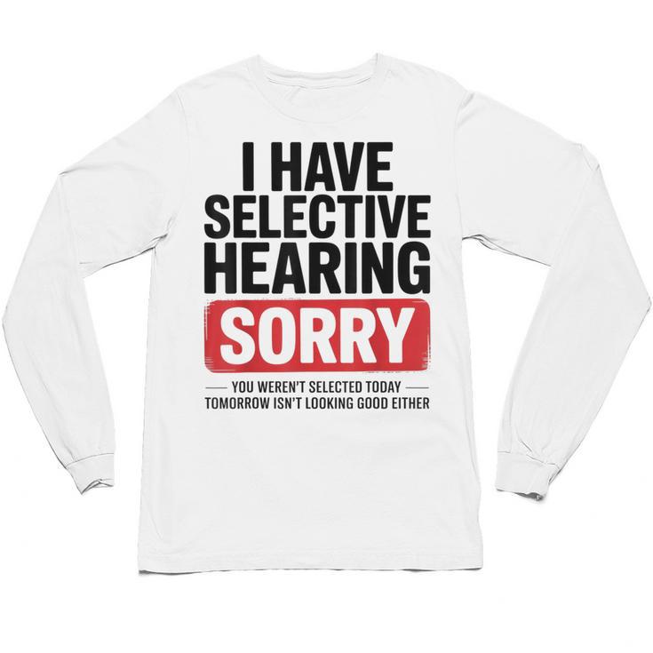 Sarcastic Sayings Introvert I Have Selective Hearing Unisex Long Sleeve T-Shirt