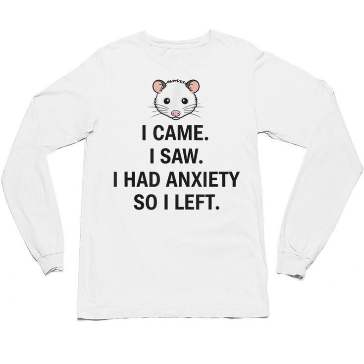 I Came I Saw I Had Anxiety So I Left Introvert Tee Unisex Long Sleeve T-Shirt