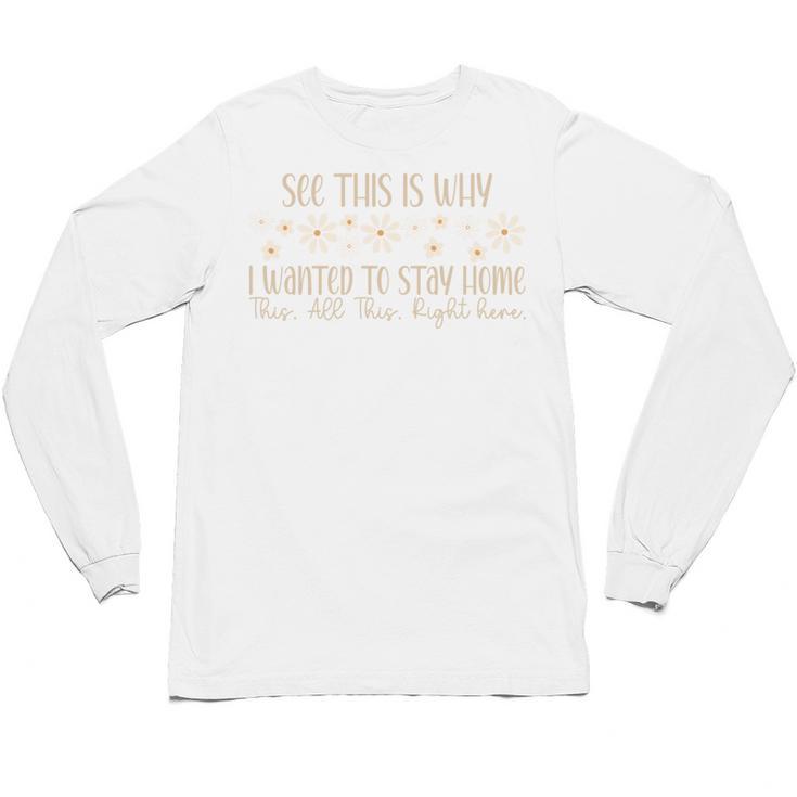 See This Is Why I Wanted To Stay Home Introvert Joke Unisex Long Sleeve T-Shirt