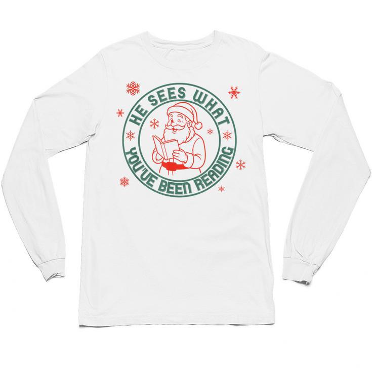 He Sees What You'Ve Been Reading Christmas Book Lover Shirt Unisex Long Sleeve T-Shirt