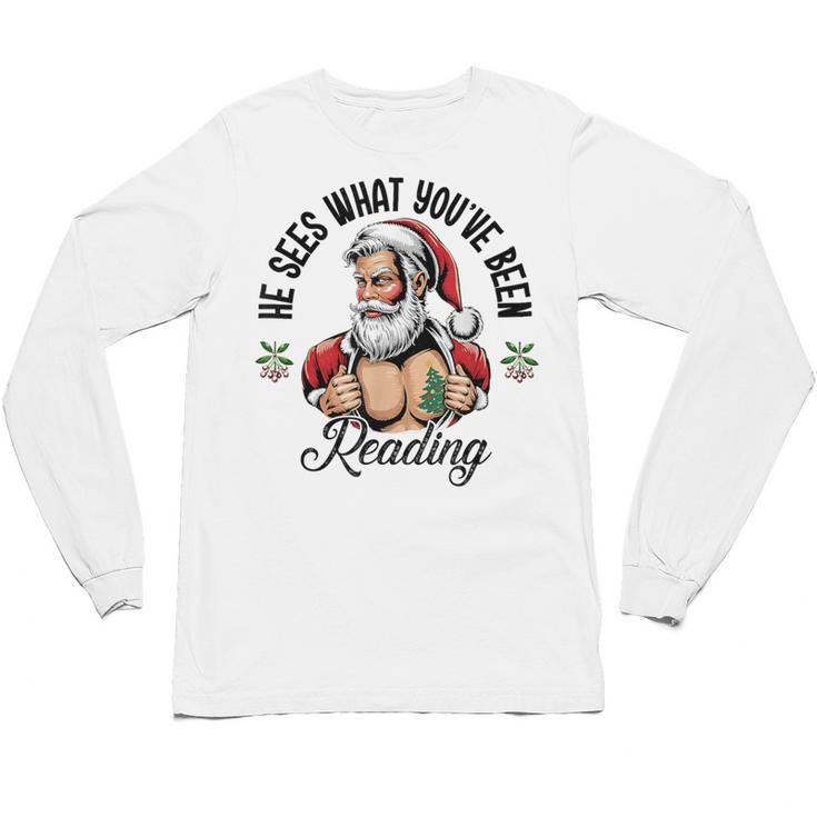 He Sees What You'Ve Been Reading Santa Xmas Book Lover Unisex Long Sleeve T-Shirt