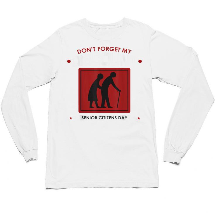 SENIOR CITIZENS DAY Don't Forget My DISCOUNT Graduation Day Unisex Long Sleeve T-Shirt