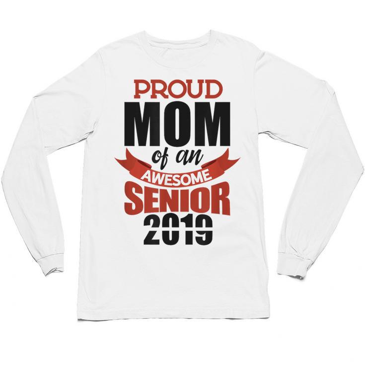 Senior Class Of 2019 Tshirt Graduation Awesome Mom Unisex Long Sleeve T-Shirt