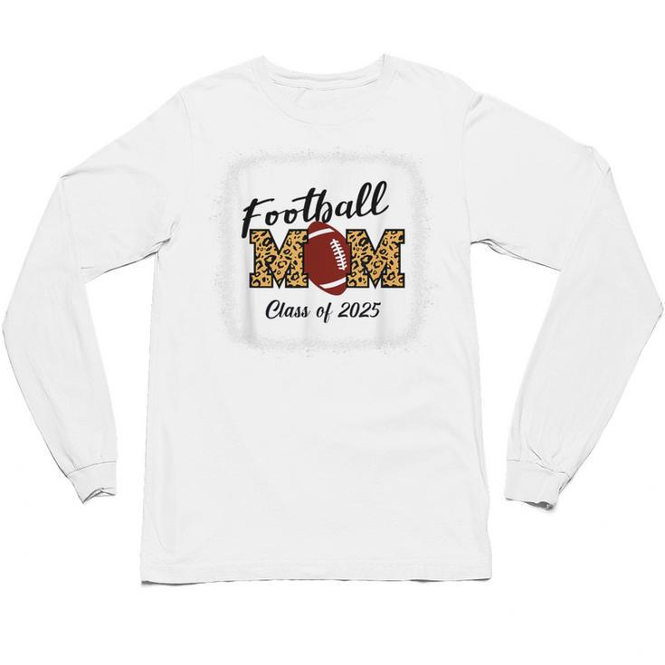 Senior Football Mom Class Of 2025 Graduation Graduate Unisex Long Sleeve T-Shirt