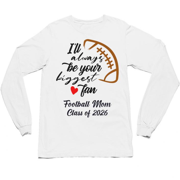Senior Football Mom Class Of 2026 Graduation Graduate Unisex Long Sleeve T-Shirt