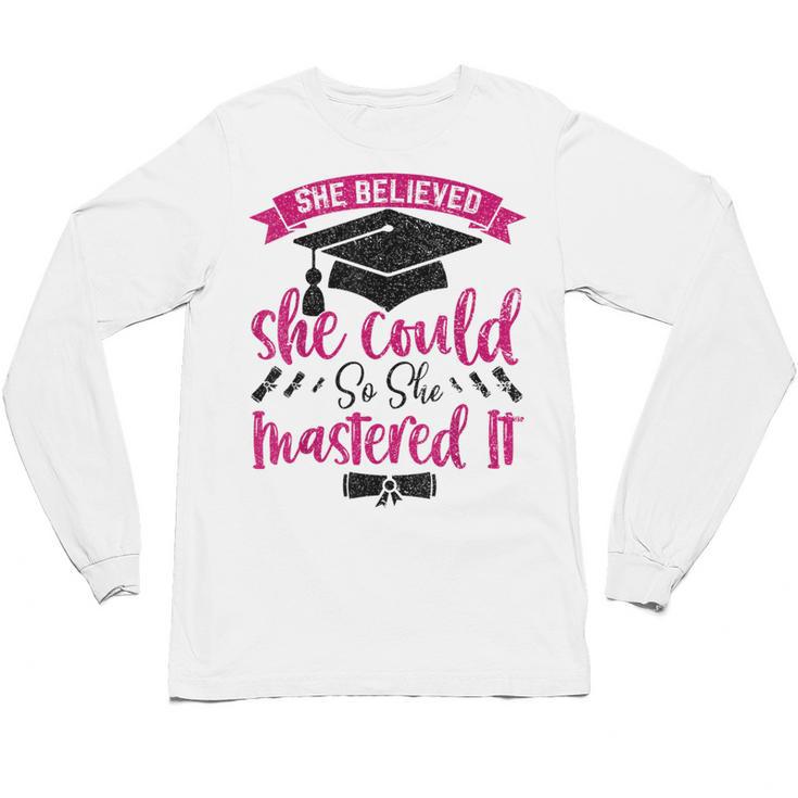 She Believed She Could So She Mastered It Graduation Unisex Long Sleeve T-Shirt