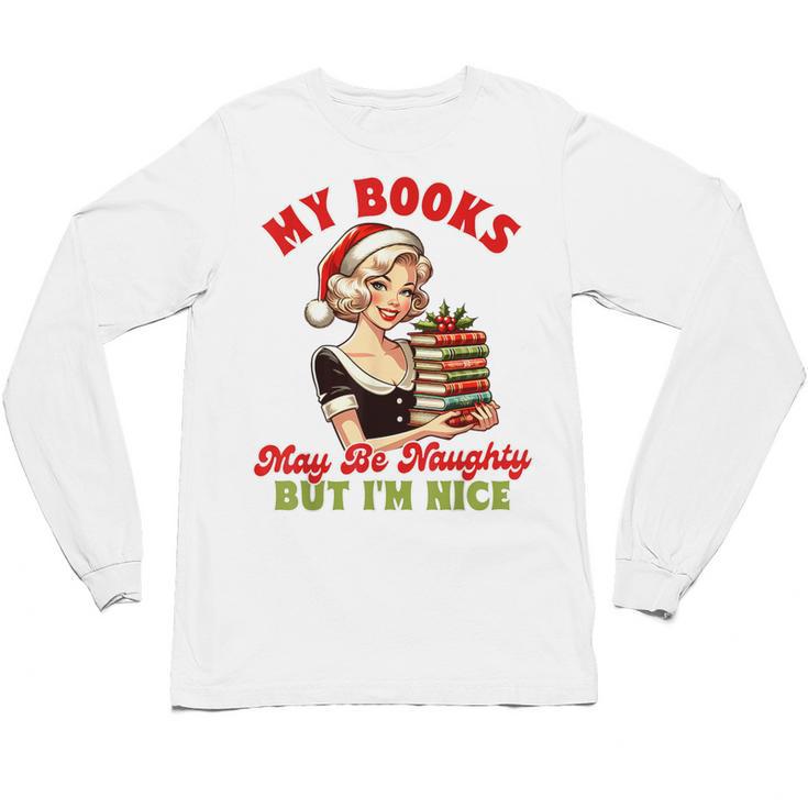 Smut Reader Christmas My Books May Be Naughty But I'm Nice Unisex Long Sleeve T-Shirt