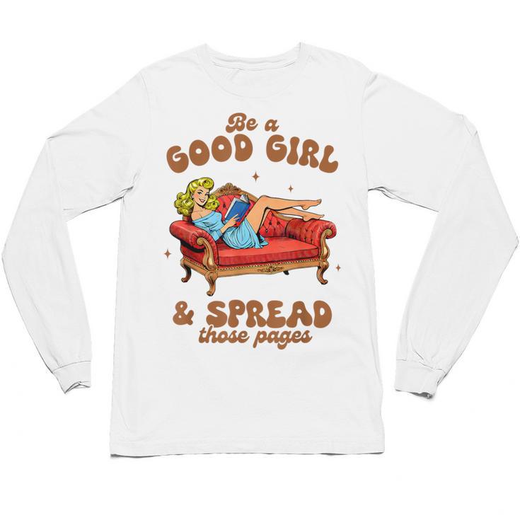 Smut Reader Be A Good Girl & Spread Those Pages Spicy Book Unisex Long Sleeve T-Shirt