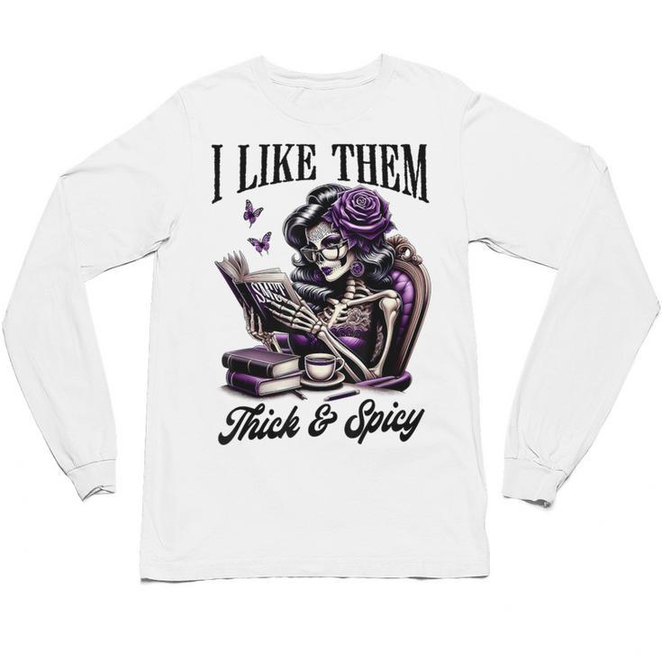 Smut Reader Spicy Book Romance I Like Them Thick & Spicy Unisex Long Sleeve T-Shirt